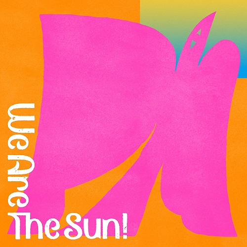 TAMTAM / We Are the Sun!