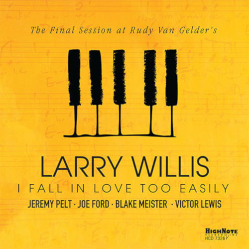 LARRY WILLIS / ラリー・ウィリス / I Fall in Love Too Easily 〜The Final Session at Rudy Van
