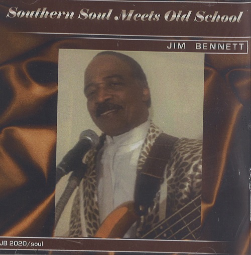 JIM BENNETT / ジム・ベネット / SOUTHERN SOUL MEETS OLD SCHOOL