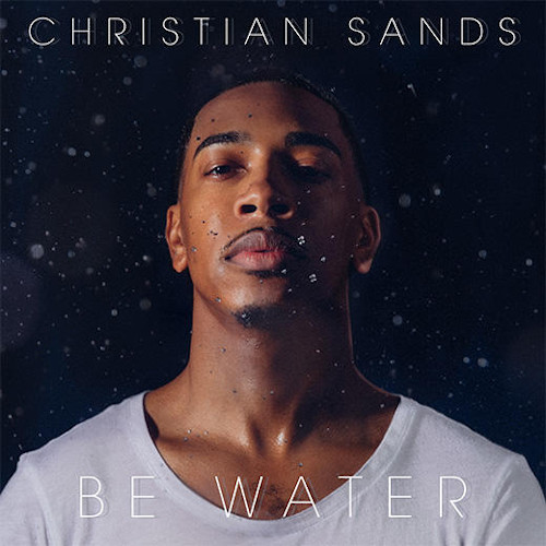 CHRISTIAN SANDS / クリスチャン・サンズ / Be Water