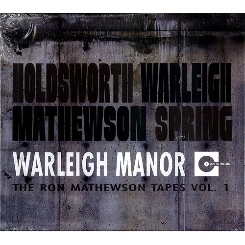 ALLAN HOLDSWORTH / RAY WARLEIGH / RON MATHEWSON / BRYAN SPRING / WARLEIGH MANOR: THE RON MATHEWSON TAPES VOL.1