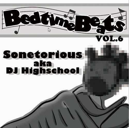 SONETORIOUS aka DJ Highschool / Bedtime Beats Vol.6