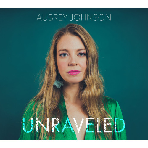 AUBREY JOHNSON / オーブリー・ジョンソン / Unraveled