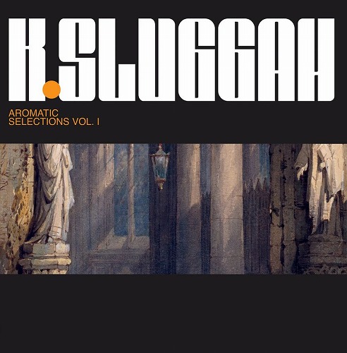 K SLUGGAH / AROMATIC SELECTIONS VOL. 1 "LP" (COLORED VINYL)