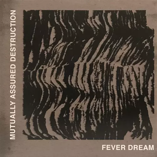 MUTUALLY ASSURED DESTRUCTION / FEVER DREAM (10")