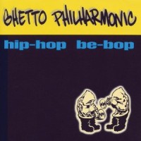 GHETTO PHILHARMONIC / HIP-HOP BE-BOP EP