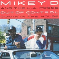 MIKEY D & THE L.A. POSSE / OUT OF CONTROL / COMIN' IN THE HOUSE