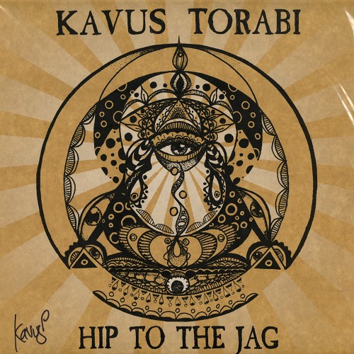 KAVUS TORABI / HIP TO THE JAG - 180g LIMITED VINYL