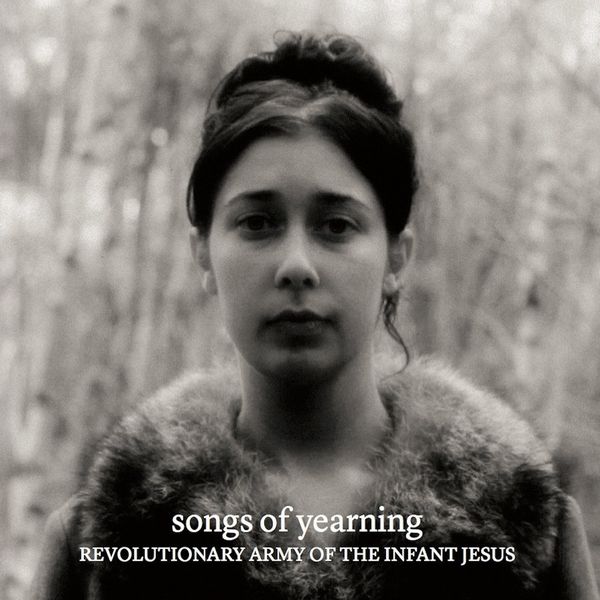 REVOLUTIONARY ARMY OF THE INFANT JESUS / SONGS OF YEARNING (LP)