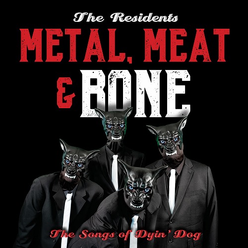 RESIDENTS / レジデンツ / METAL, MEAT & BONE THE SONGS OF DYIN' DOG: 2CD HARDBACK EDITION (2CD+BOOK)