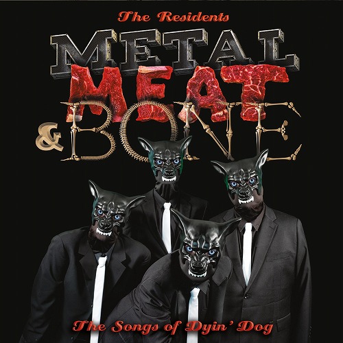 RESIDENTS / レジデンツ / METAL, MEAT & BONE THE SONGS OF DYIN' DOG: 2LP EDITION