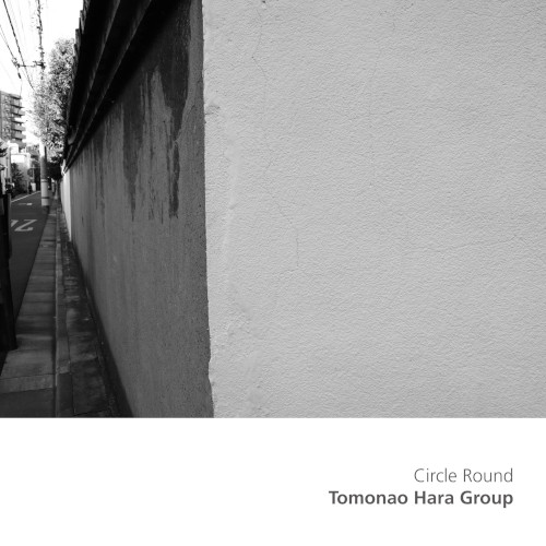 TOMONAO HARA / 原朋直 / Circle Round / サークル・ラウンド