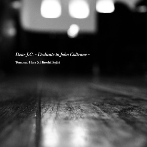 TOMONAO HARA / 原朋直 / Dear J.C. - Dedicate to John Coltrane - / ディアJ.C.