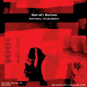 SARAH BATES / FANTASY MODULATION (SONDER SERIES 02)