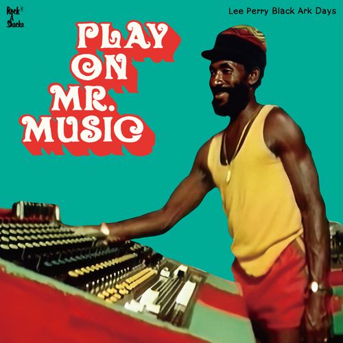 V.A. / PLAY ON MR.MUSIC - LEE PERRY BLACK ARK DAYS / プレイ・オン・ミスター・ミュージック - リー・ペリー・ブラック・アーク・デイズ