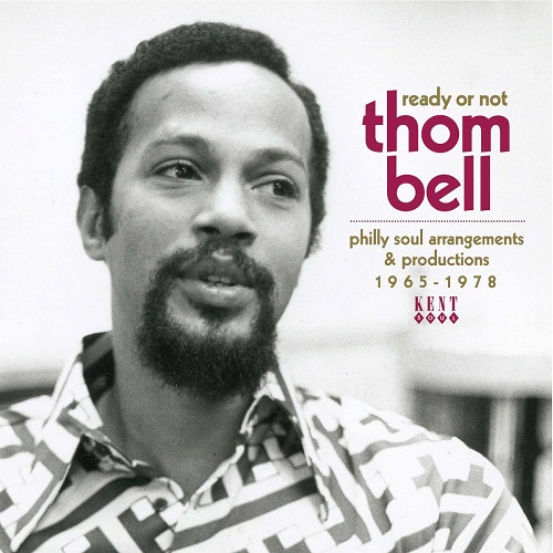 V.A. (PHILLY SOUL ARRANGEMENTS & PRODUCTIONS) / READY OR NOT THOM BELL PHILLY SOUL ARRANGEMENTS & PRODUCTIONS 1965-1978