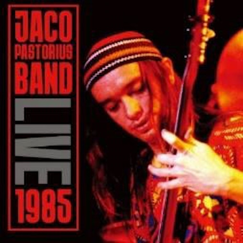 JACO PASTORIUS / ジャコ・パストリアス / Live 1985 / ライヴ・イン・ベルギー1985