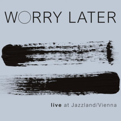 WORRY LATER / ウォリー・レイター / Live at Vienna/Jazzland Vol 2