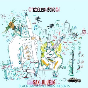 KILLER BONG / キラー・ボン / SAX BLUE 10