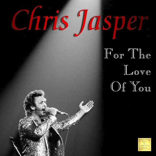 CHRIS JASPER / クリス・ジャスパー / FOR THE LOVE OF YOU