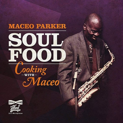 MACEO PARKER / メイシオ・パーカー / SOUL FOOD - COOKING WITH MACEO