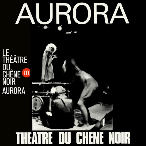 LE THEATRE DU CHENE NOIR / Aurora(LP)