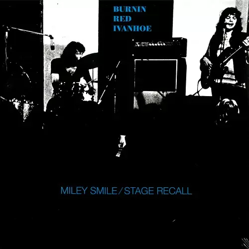BURNIN RED IVANHOE / バーニン・レッド・アイヴァンホー / MILEY SMILE/STAGE RECALL - 180g LIMITED VINYL/2020 REMASTER