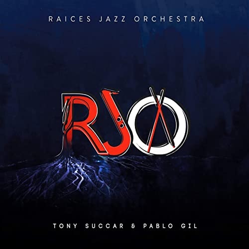 TONY SUCCAR & PABLO GIL & RAICES JAZZ ORCHESTRA / トニー・スカール & パブロ・ヒル & ライセス・ジャズ・オーケストラ / RAICES JAZZ ORCHESTRA