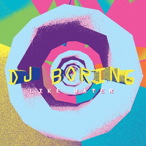 DJ BORING / DJボーリング / LIKE WATER