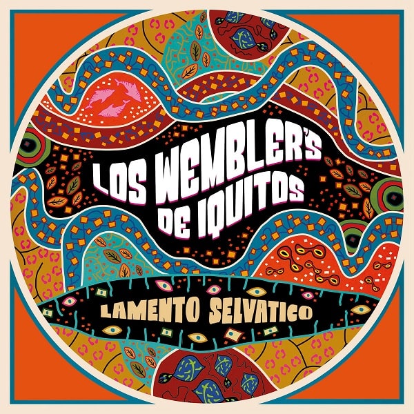 LOS WEMBLER'S DE IQUITOS / ロス・ウェンブレルス・デ・イキートス / LAMENTO SELVATICO