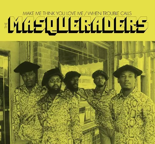 MASQUERADERS / MAKE ME THINK YOU LOVE ME / WHEN TROUBLE CALLS(7")