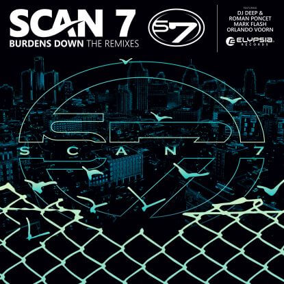 SCAN 7 / スキャン7 / BURDENS DOWN REMIXES (DJ DEEP & ROMAN PONCET,ORLANDO VOORN, MARK FLASH)