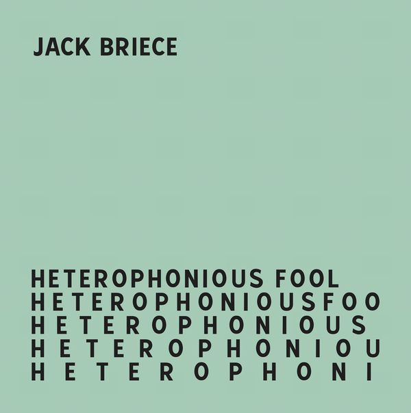 JACK BRIECE / HETEROPHONIOUS FOOL