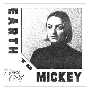 EARTH TO MICKEY / BRACE & BIUT