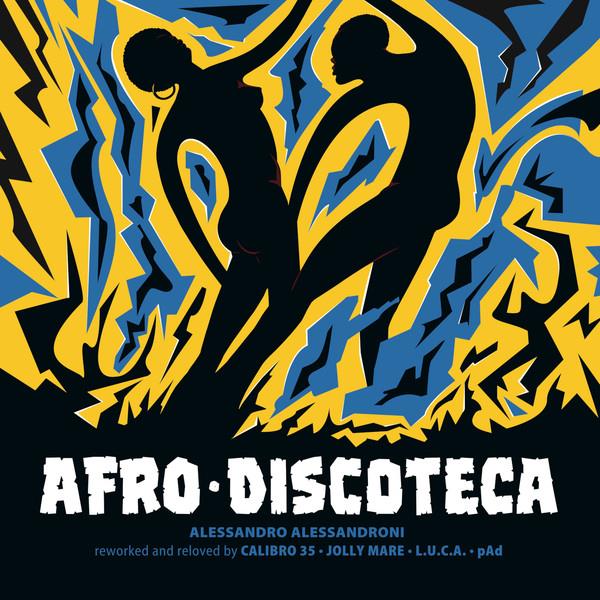 ALESSANDRO ALESSANDRONI / アレッサンドロ・アレッサンドローニ / AFRO DISCOTECA (REWORKED AND RELOVED)