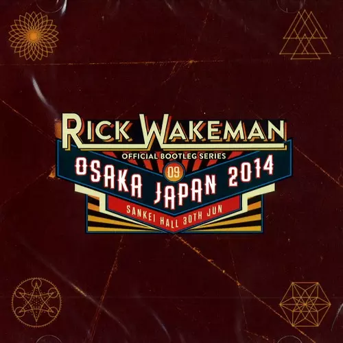 RICK WAKEMAN / リック・ウェイクマン / OFFICIAL BOOTLEG SERIES, VOL. 9: LIVE AT SANKEI HALL, OSAKA 30TH JUN 2014