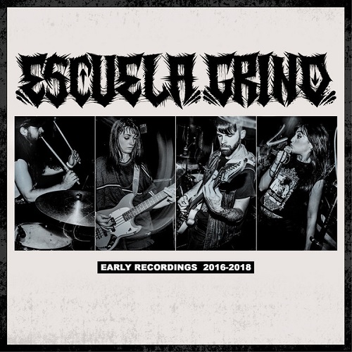 ESCUELA GRIND / EARLY RECORDINGS 2016-2018