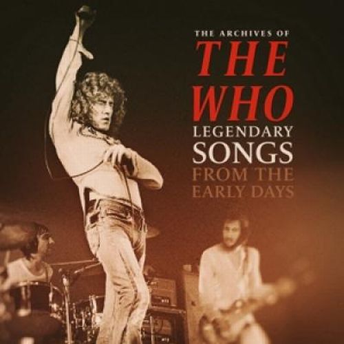 THE WHO / ザ・フー / THE ARCHIVES OF / LEGENDARY SONGS FROM THE EARLY DAYS