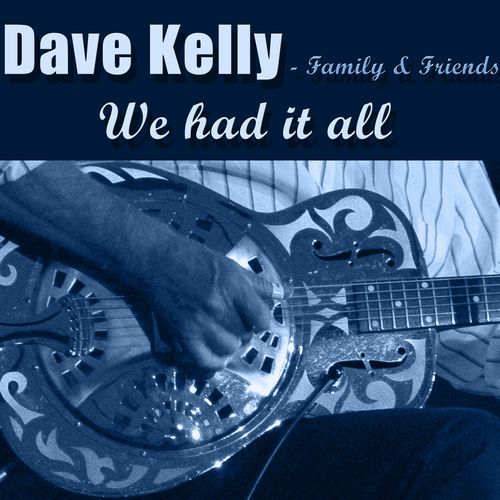 DAVE KELLY / デイヴ・ケリー / WE HAD IT ALL (CD)