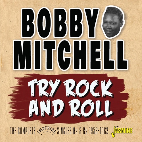 BOBBY MITCHELL / TRY ROCK AND ROLL - THE COMPLETE IMPERIAL SINGLES AS&BS 1953-1962