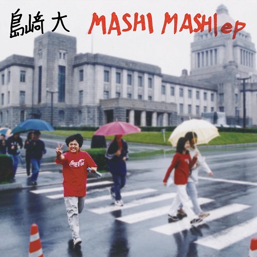 Shimazaki Masaru / 島崎大 / MASHI  MASHI ep