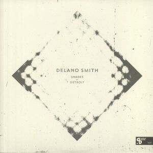 DELANO SMITH / デラーノ・スミス / SHADES OF DETROIT (SUSHITECH 15TH ANNIVERSARY REISSUE)