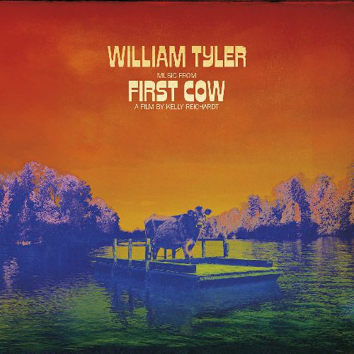 WILLIAM TYLER / ウィリアム・タイラー / MUSIC FROM FIRST COW (LP)