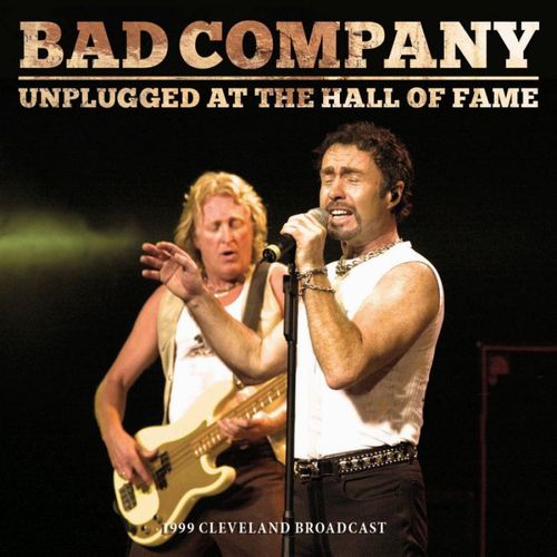 BAD COMPANY / バッド・カンパニー / UNPLUGGED AT THE HALL OF FAME