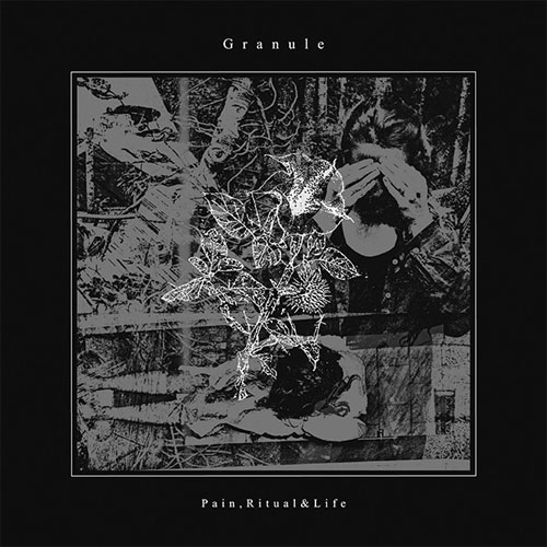 GRANULE / PAIN, RITUAL & LIFE (LP)