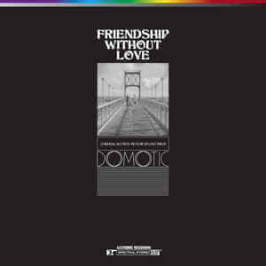 DOMOTIC / ドモティック / FRIENDSHIP WITHOUT LOVE (OST)