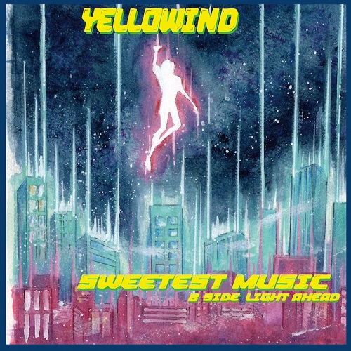 YELLOWIND / スウィーテスト・ミュージック / ライト・アヘッド(7")
