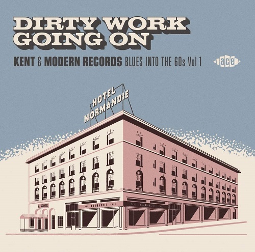 V.A. (KENT & MODERN RECORDS BLUES INTO THE 60S) / DIRTY WORK GOING ON KENT & MODERN RECORDS BLUES INTO THE 60S VOL.1