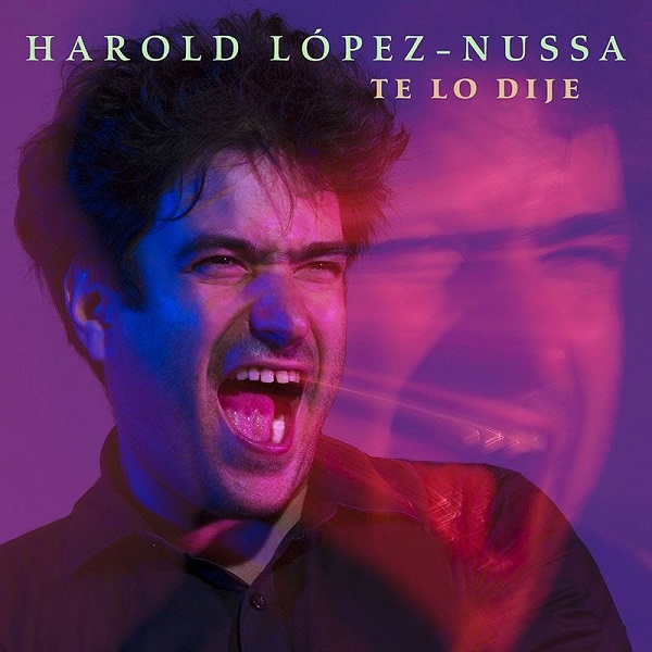 HAROLD LOPEZ-NUSSA / アロルド・ロペス・ヌッサ / TE LO DIJE