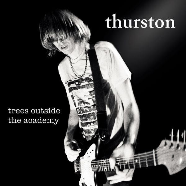 THURSTON MOORE / サーストン・ムーア / TREES OUTSIDE THE ACADEMY (REMASTERED)